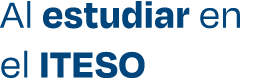 Al estudiar en el ITESO