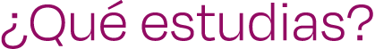   Qu  estudias 