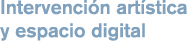 Intervenci n art stica y espacio digital