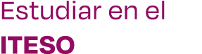 Estudiar en el ITESO